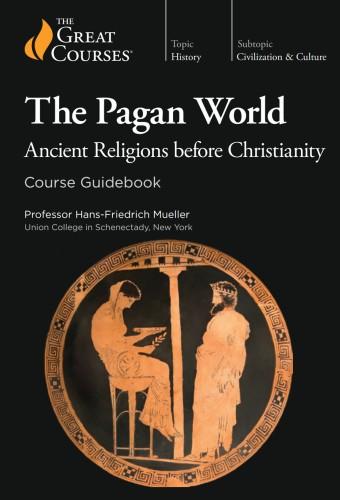 The Pagan World: Ancient Religions Before Christianity