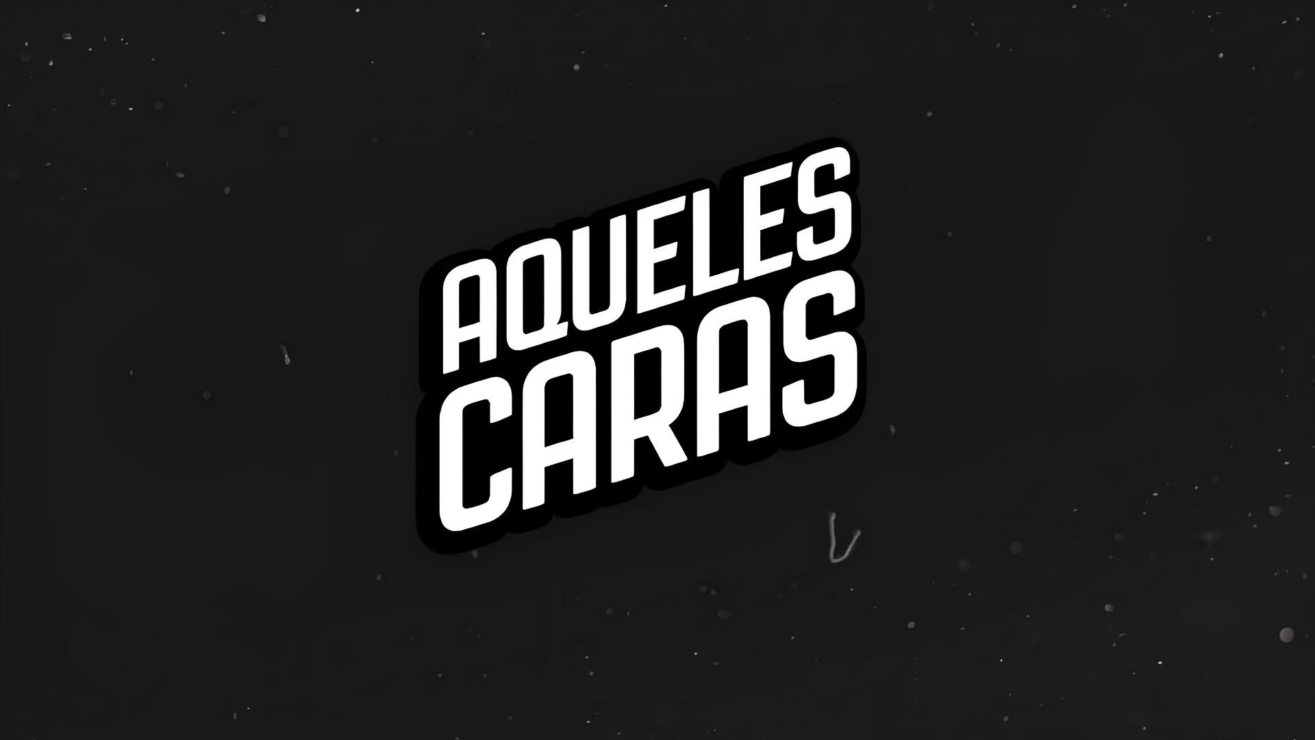 Aqueles Caras