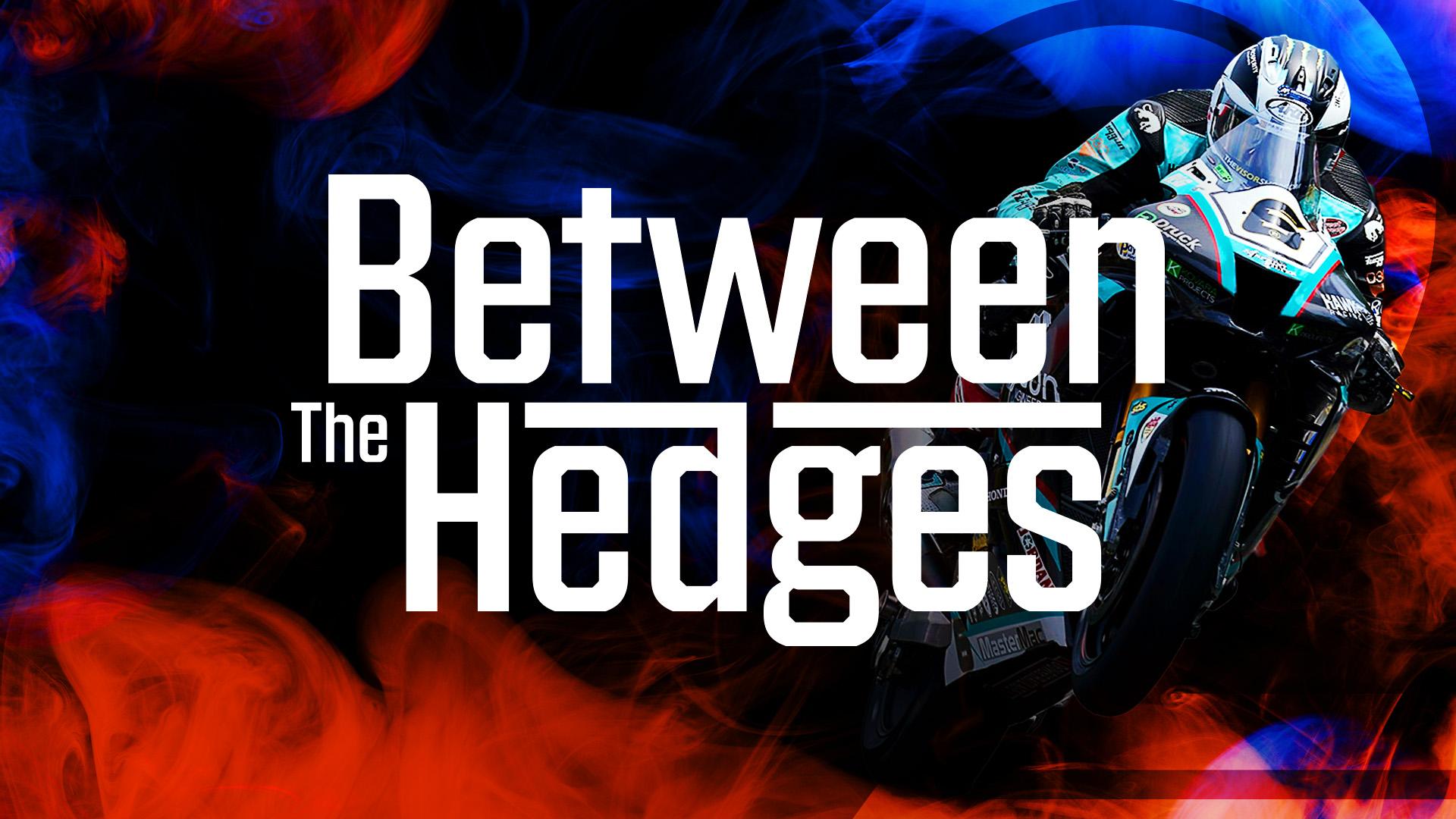 Between The Hedges