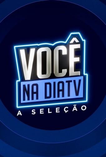 Você na DiaTV: A Seleção