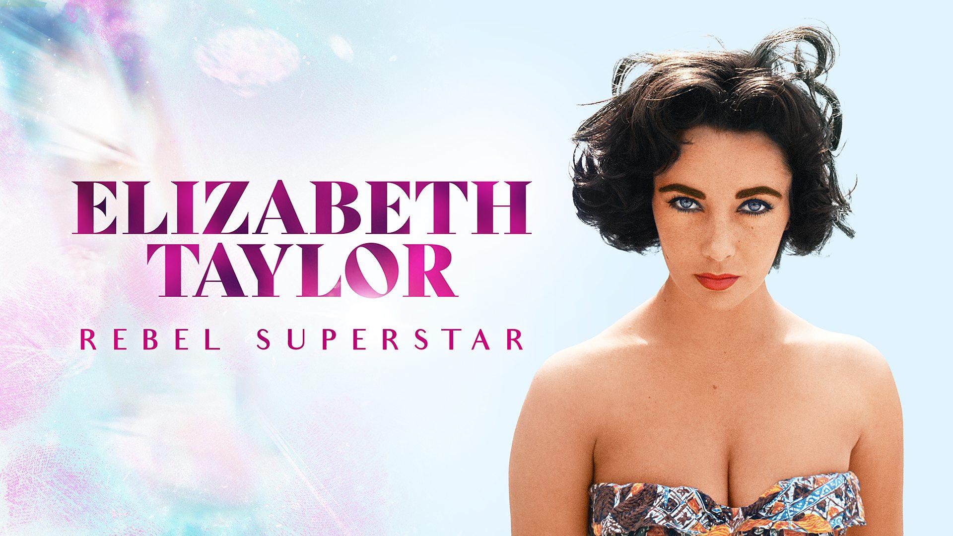 Elizabeth Taylor - Rebel Superstar