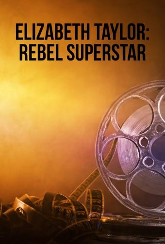 Elizabeth Taylor - Rebel Superstar