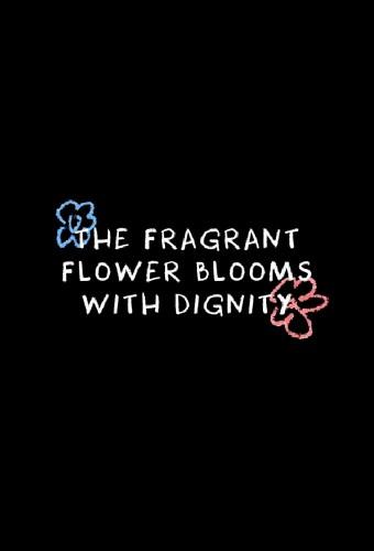 The Fragrant Flower Blooms with Dignity