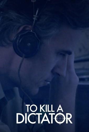 To Kill A Dictator