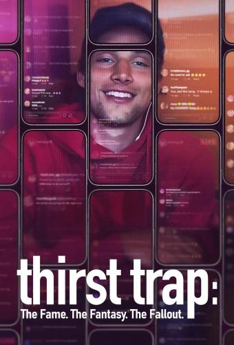 Thirst Trap: The Fame. The Fantasy. The Fallout.
