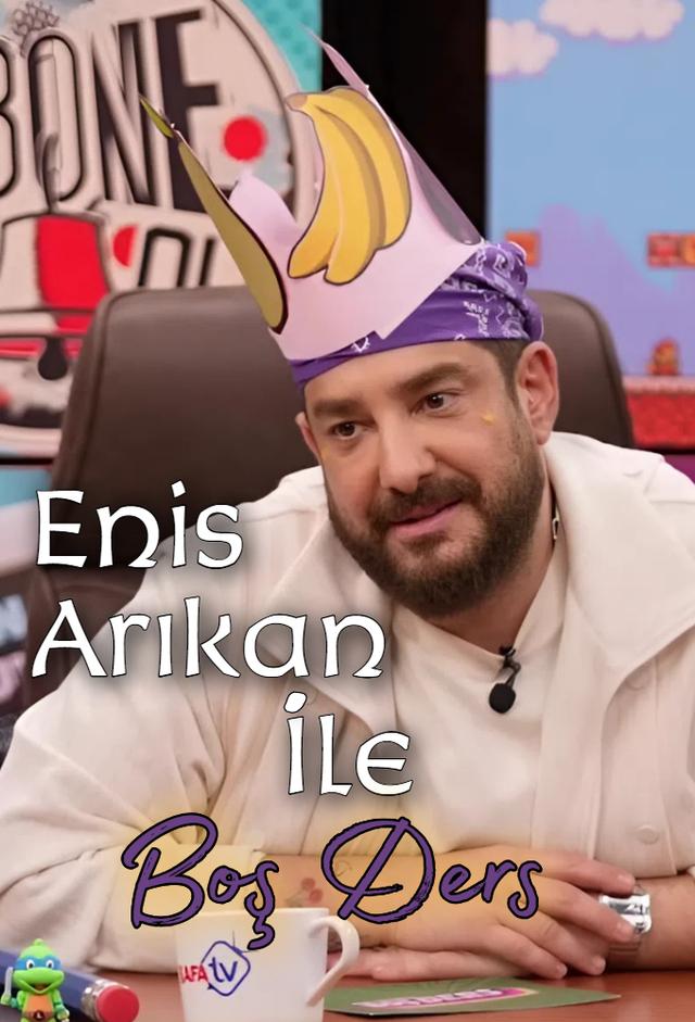 Enis Arıkan İle Boş Ders