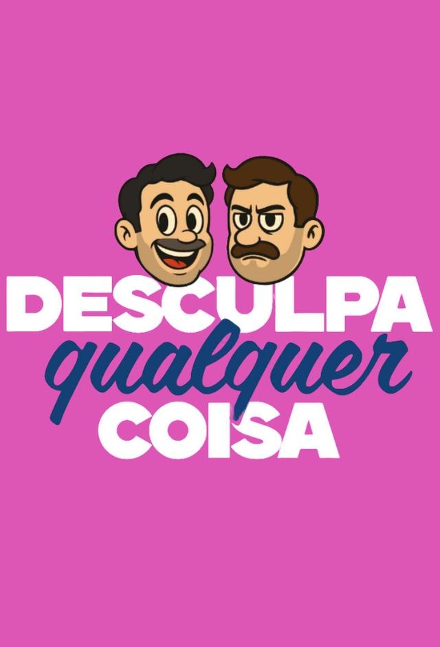 Desculpa Qualquer Coisa