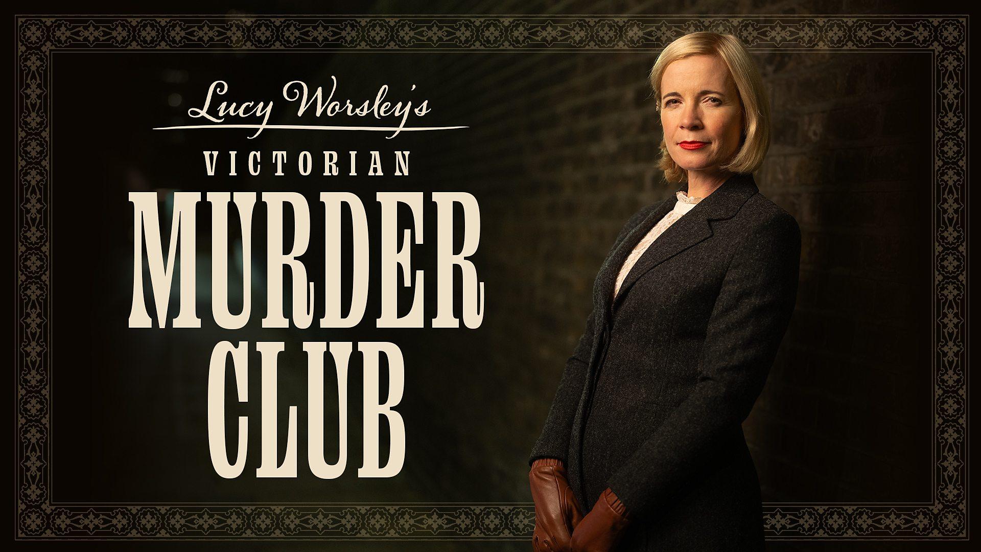 Lucy Worsley's Victorian Murder Club