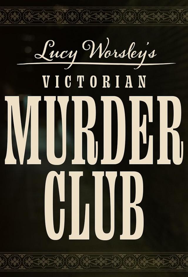 Lucy Worsley's Victorian Murder Club