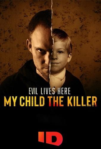 Evil Lives Here: My Child the Killer