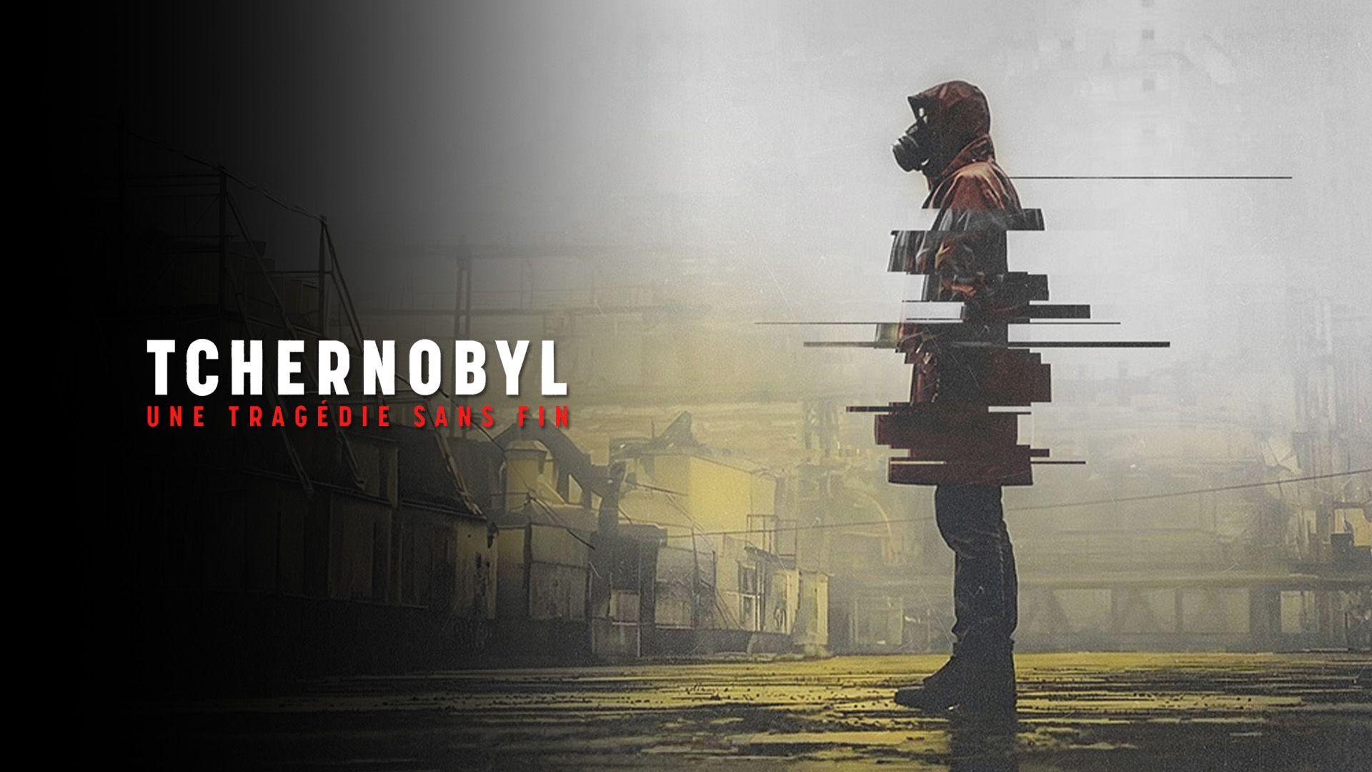 Tchernobyl, une tragédie sans fin