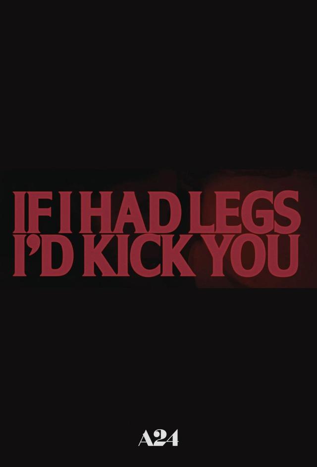 If I Had Legs I’d Kick You
